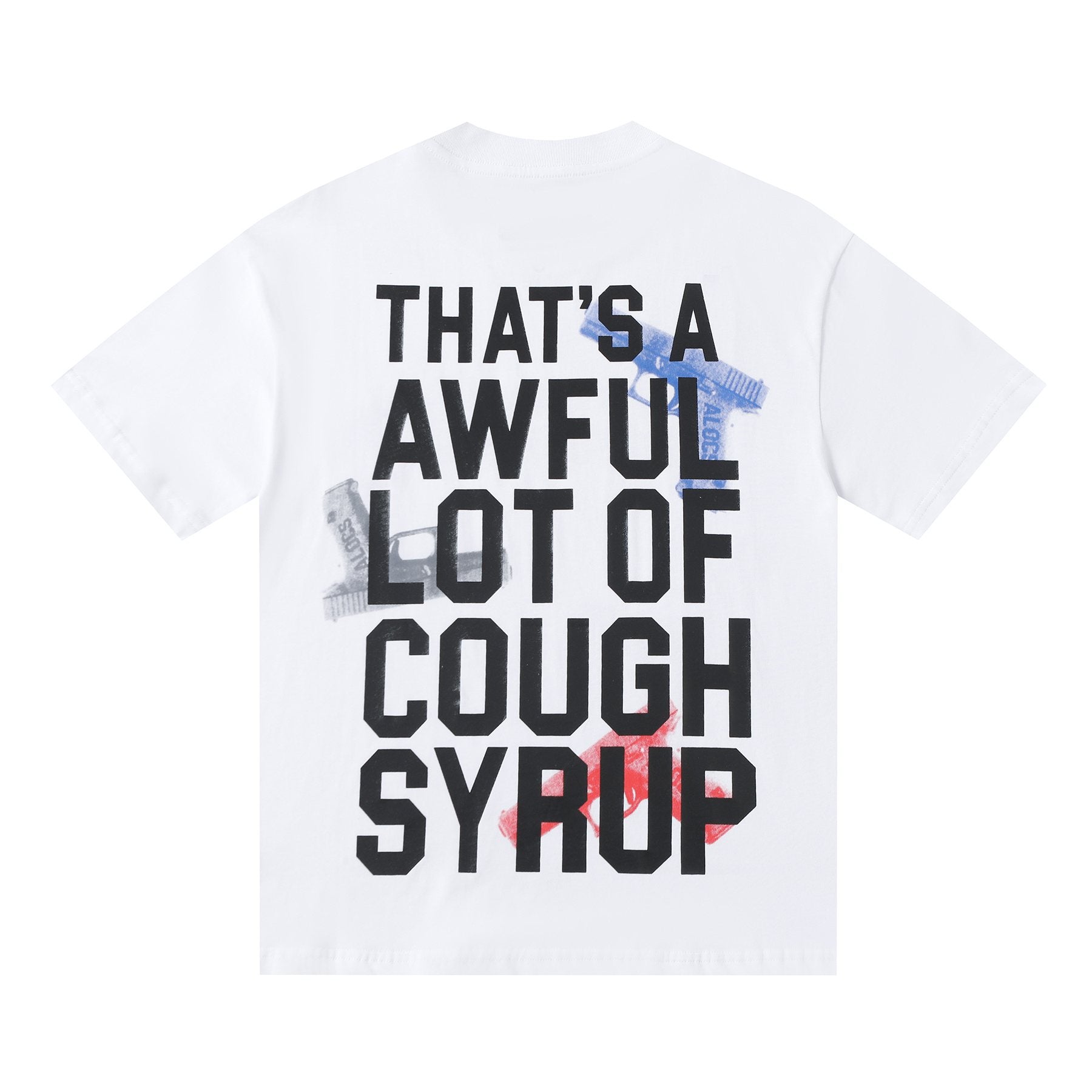 THAT'S A AWFUL LOT OF COUGH SYRUP Pistol Graphic Short-Sleeve T-Shirt — back