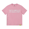 THAT'S A AWFUL LOT OF COUGH SYRUP White/Gray Wordmark T-Shirt — front