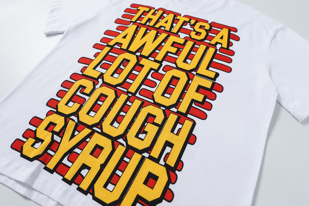 THAT'S A AWFUL LOT OF COUGH SYRUP White Graphic T-Shirt — detail