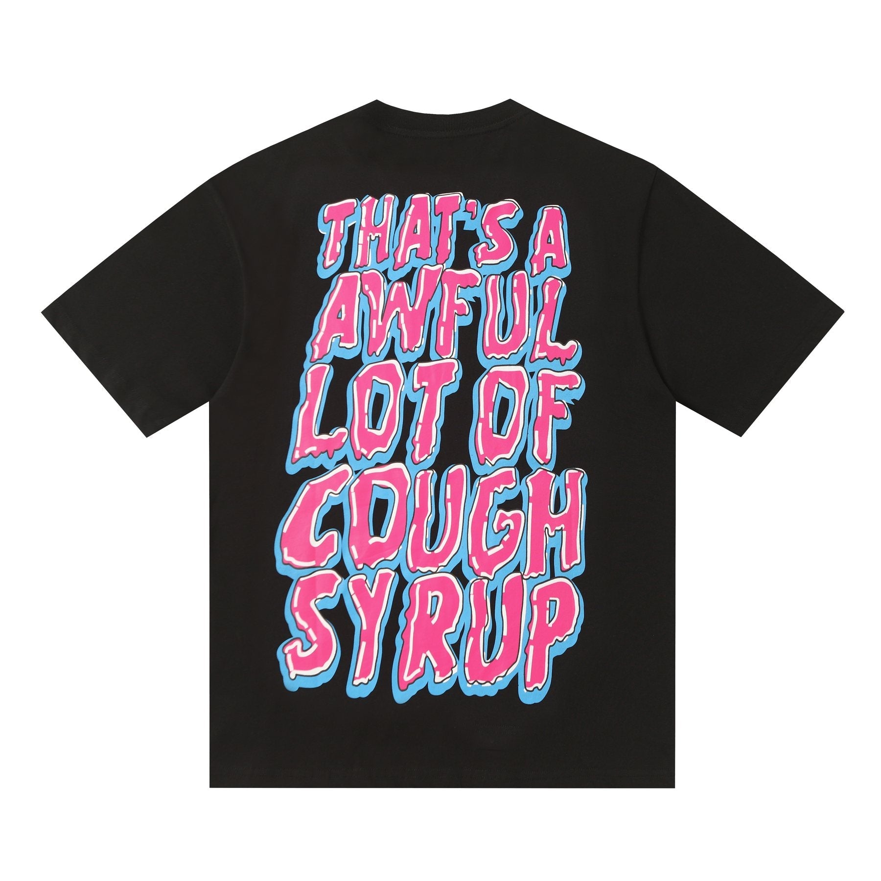 THAT'S A AWFUL LOT OF COUGH SYRUP Front & Back Graphic T-Shirt — back