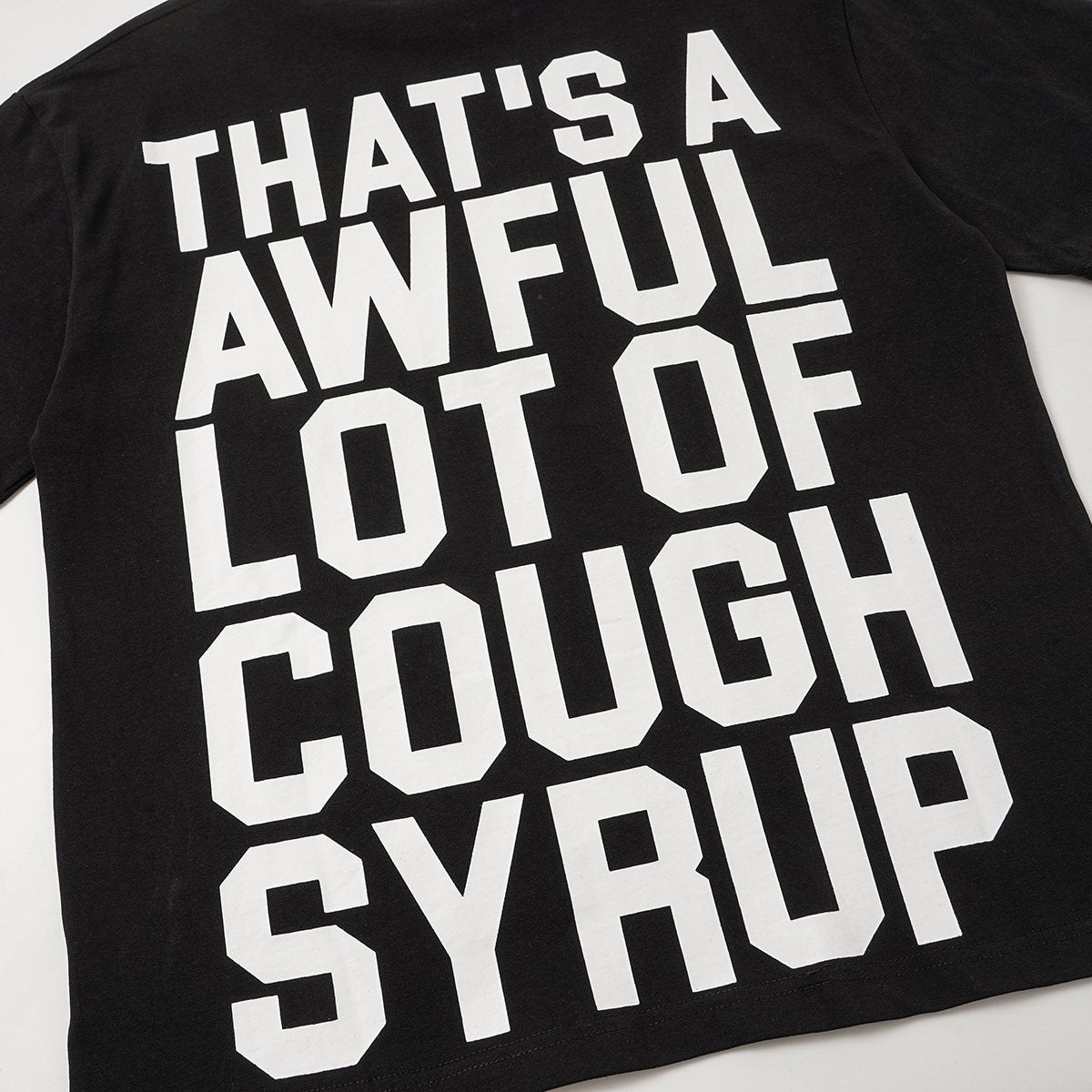 THAT'S A AWFUL LOT OF COUGH SYRUP Photo Graphic Short-Sleeve T-Shirt — detail